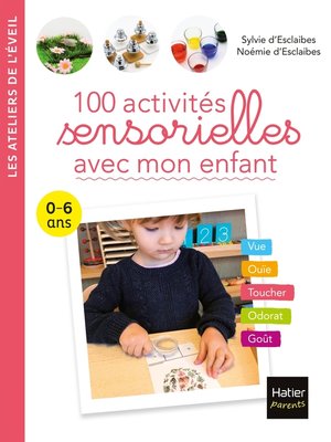 cover image of 100 activités sensorielles avec mon enfant  0-6 ans